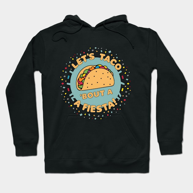 Let's Taco 'Bout A Fiesta!, Cinco de Mayo Design Hoodie by RazorDesign234